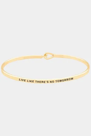 Live Like There's No Tomorrow Bangle Bracelet