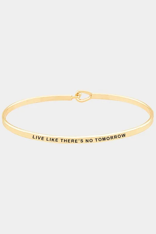 Live Like There's No Tomorrow Bangle Bracelet