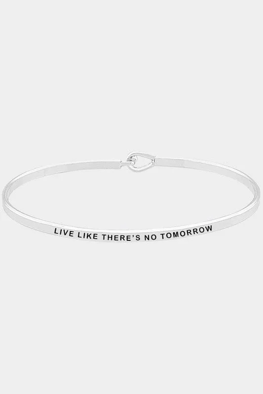 Live Like There's No Tomorrow Bangle Bracelet